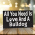 JennyGems Bulldog Sign, All You Need Is Love And A Bulldog, Wood Sign, 9.5x5.5 Inches, Bulldog Mom, Bulldog Gifts, Bulldog Dogs, Bulldog Decor, American Made