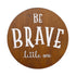NoJo Be Brave Little One Tan & White Round Wood Nursery Wall Decor, Tan, White