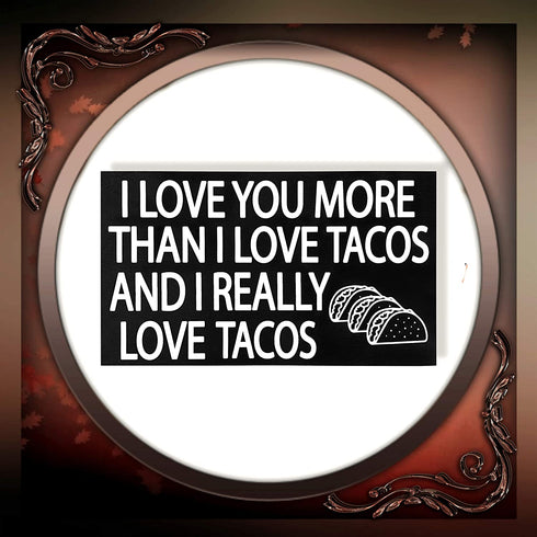 JennyGems Taco Sign, I Love You More Than I Love Tacos and I Really Love Tacos, Wood Sign, 9.5x5.5 Inches, Taco Gifts, Taco Decor, American Made