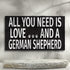 JennyGems German Shepherd Sign, All You Need is Love and a German Shepherd, Wood Sign, 9.5x5.5 Inches, German Shepherd Mom, German Shepherd Gifts, German Shepherd Decor, American Made