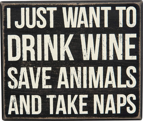 Primitives by Kathy Box Sign, 6.5 x 5.5-Inch, Drink Wine Save Animals Take Naps