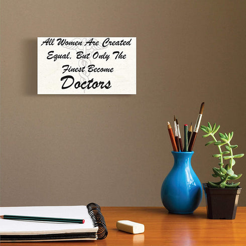 JennyGems All Women Are Created Equal But Only the Finest Become Doctors, 9.5x5.5 Wood Wall Decor, Shelf Sitter, Medical Student Gifts, Doctor Decor, Doctor Gifts, Doctor Signs, American Made