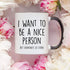YouNique Designs I Want to Be A Nice Person But Everyone Is So Stupid Mug, 11 Ounces, Funny Coffee Mug for Women And Men (Black Handle)