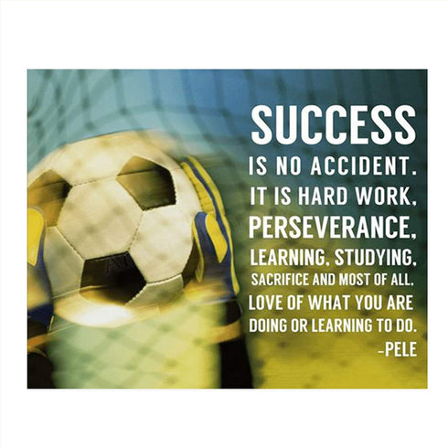 "Success Is Hard Work & Perseverance"- Pele' Quotes-Motivational Wall Art-8 x 10" Poster Print-Ready to Frame. Ideal for Home, School, Gym & Locker Room Décor. Inspire & Encourage Your Team & Players.