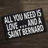 JennyGems Saint Bernard Sign, All You Need is Love and A Saint Bernard, Wood Sign, 9.5x5.5 Inches, Saint Bernard Mom, Saint Bernard Gifts, Saint Bernard Dogs, Saint Bernard Decor, American Made