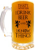 That's What I Do I Drink Beer & I Know Things - Large 16oz Beer Mug - Game of Thrones Inspired - Thick Clear Glass - Perfect Gift