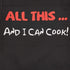 All This And I Can Cook! Funny Black Apron For Men & Women