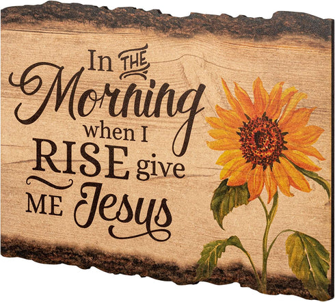 P. Graham Dunn in The Morning When I Rise Give Me Jesus Sunflower 9 x 12 Wood Bark Edge Design Wall Art Sign