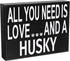 JennyGems All You Need is Love and a Husky Sign, American Made 8x6 Inches Wood Sign, Husky Mom, Husky Gifts, Husky Decor