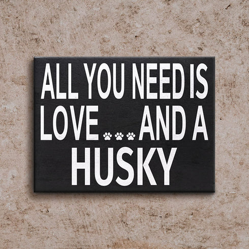JennyGems All You Need is Love and a Husky Sign, American Made 8x6 Inches Wood Sign, Husky Mom, Husky Gifts, Husky Decor