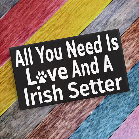 JennyGems Irish Setter Sign, All You Need Is Love and an Irish Setter, Wood Sign, 9.5x5.5 Inches, Irish Setter Mom, Irish Setter Gifts, Irish Setter Decor, American Made