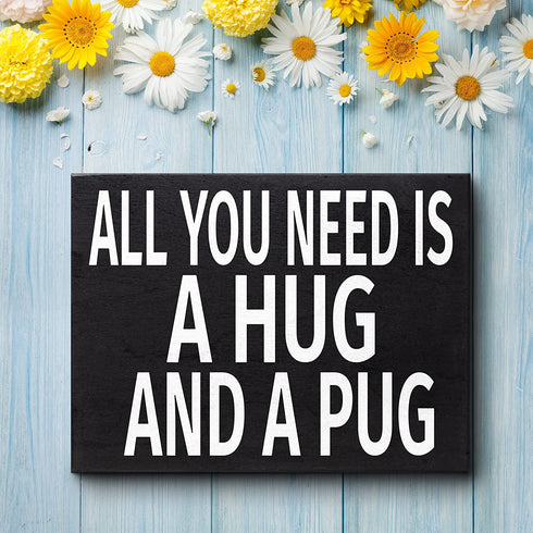 JennyGems All You Need Is A Hug And A Pug Sign, 8x6 Inch Hanging Wall Art, American Made, Pug Decor, Pug Gifts, Pug Moms, Wall Hanging