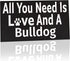 JennyGems Bulldog Sign, All You Need Is Love And A Bulldog, Wood Sign, 9.5x5.5 Inches, Bulldog Mom, Bulldog Gifts, Bulldog Dogs, Bulldog Decor, American Made