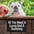 JennyGems Bulldog Sign, All You Need Is Love And A Bulldog, Wood Sign, 9.5x5.5 Inches, Bulldog Mom, Bulldog Gifts, Bulldog Dogs, Bulldog Decor, American Made