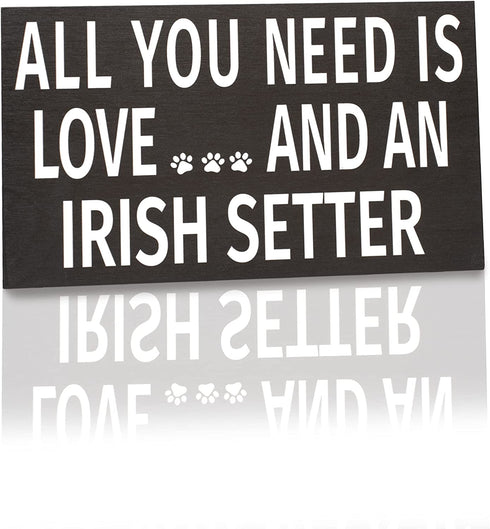 JennyGems Irish Setter Sign, All You Need Is Love and an Irish Setter, Wood Sign, 9.5x5.5 Inches, Irish Setter Mom, Irish Setter Gifts, Irish Setter Decor, American Made