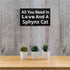 JennyGems Sphynx Sign, All You Need is Love and A Sphynx Cat, Wood Sign, 9.5x5.5 Inches, Sphynx Mom, Sphynx Gifts, Sphynx Cat, Sphynx Decor, American Made
