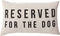 Creative Co-Op Reserved for The Dog Cotton Pillow, 1 Count (Pack of 1)