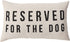 Creative Co-Op Reserved for The Dog Cotton Pillow, 1 Count (Pack of 1)